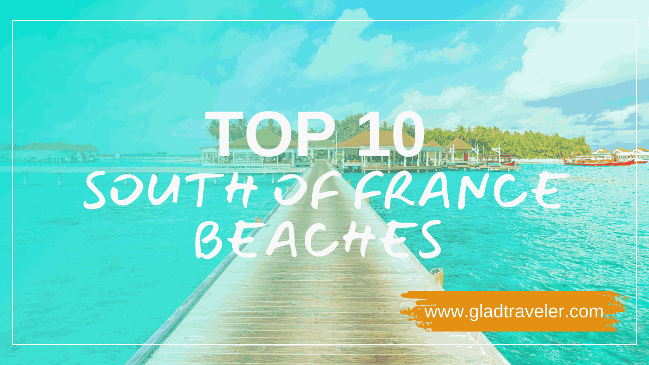 Top 10 South of France Beaches You Need to Visit