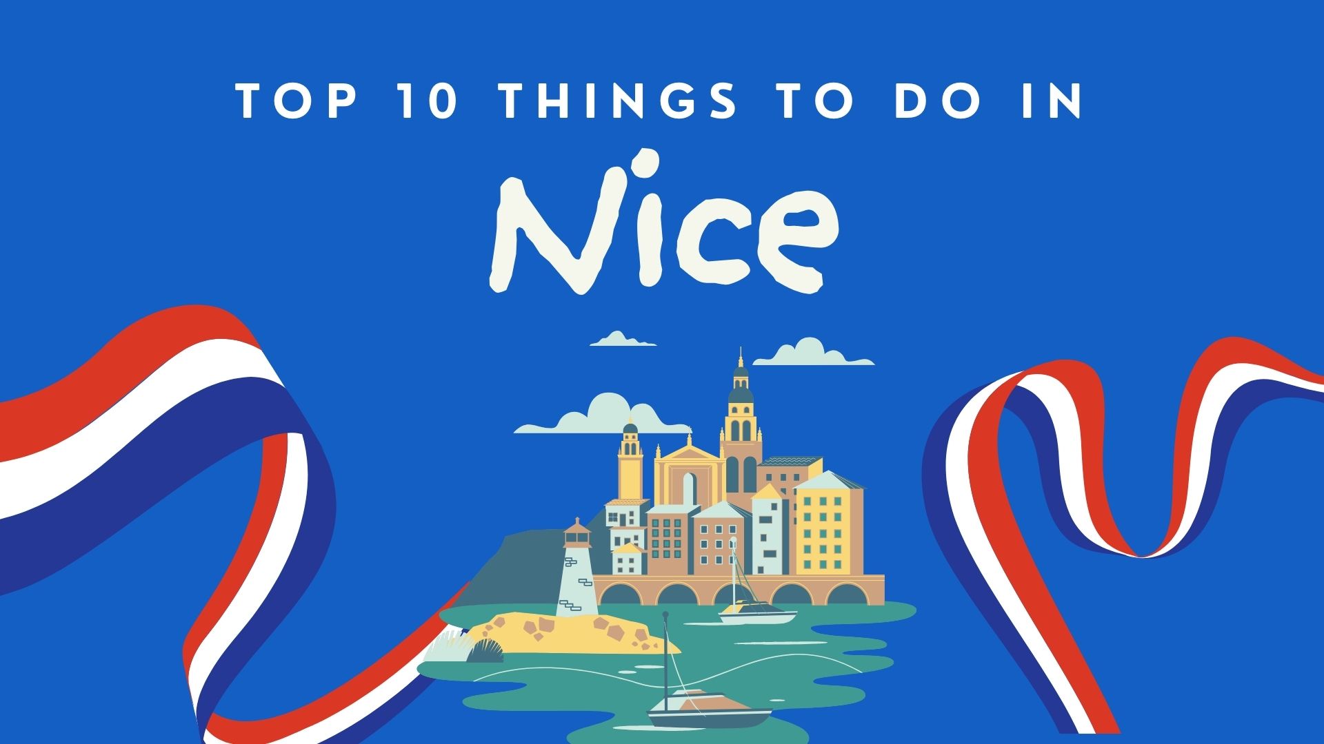 Top 10 Things to Do in Nice 2025